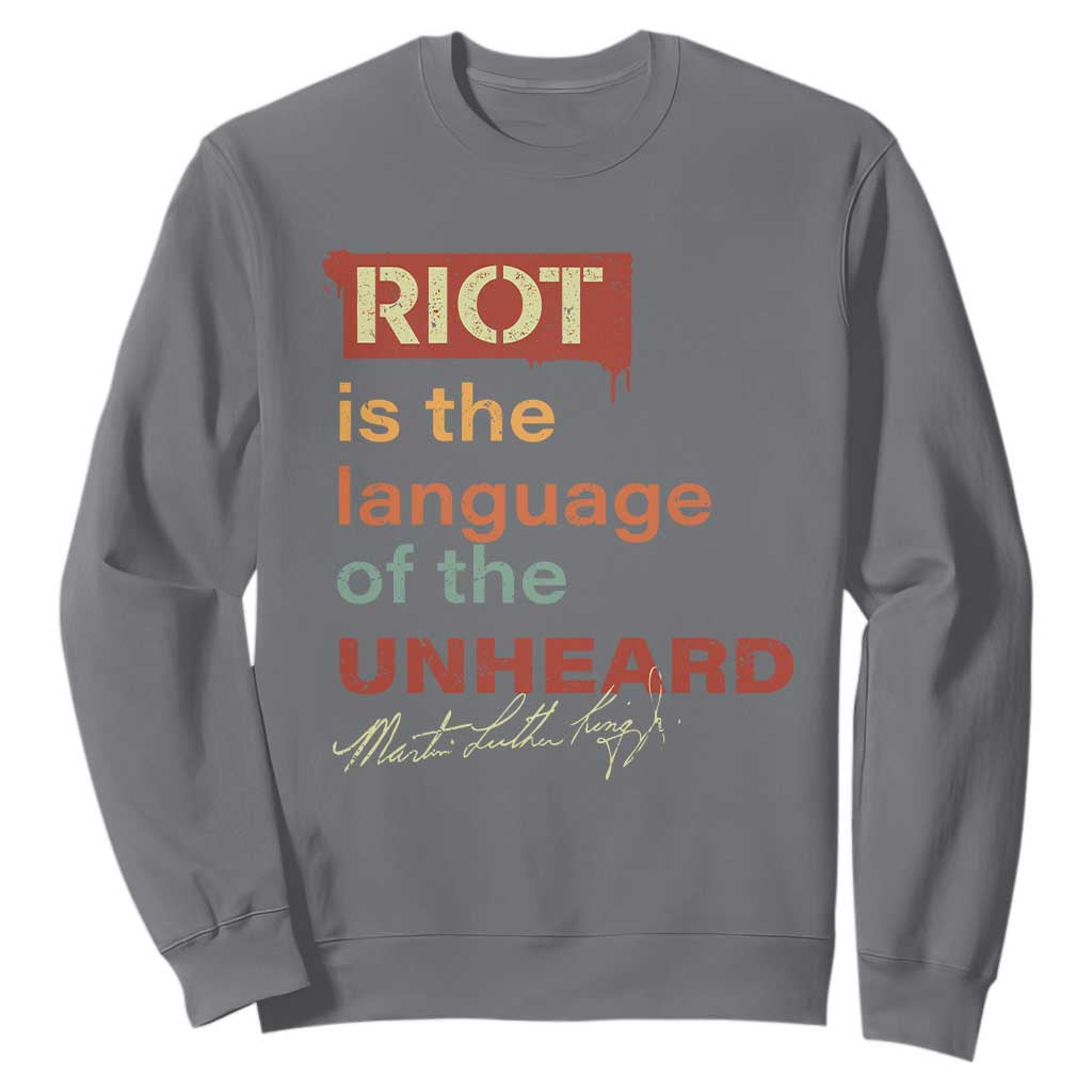 Martin Luther King Jr Sweatshirt A Riot Is The Language Of The Unheard MLK TS09