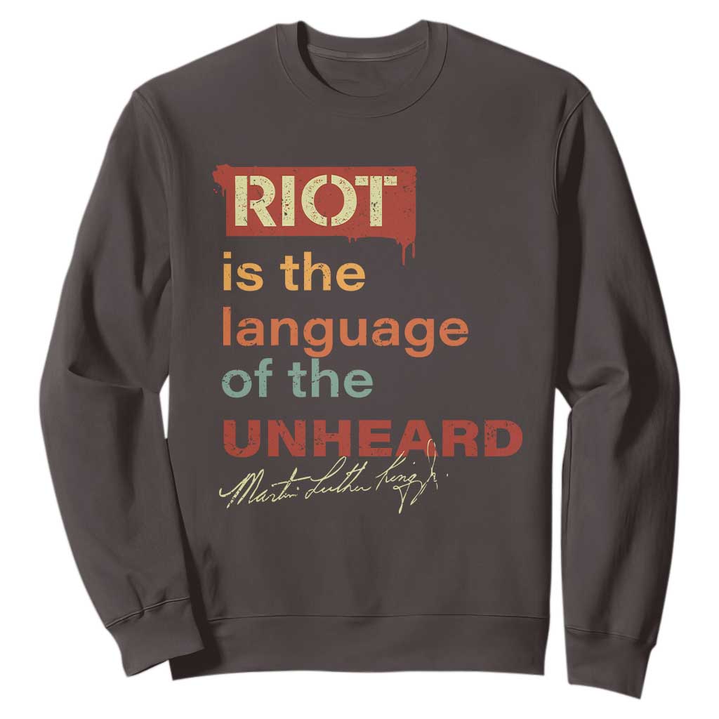 Martin Luther King Jr Sweatshirt A Riot Is The Language Of The Unheard MLK TS09