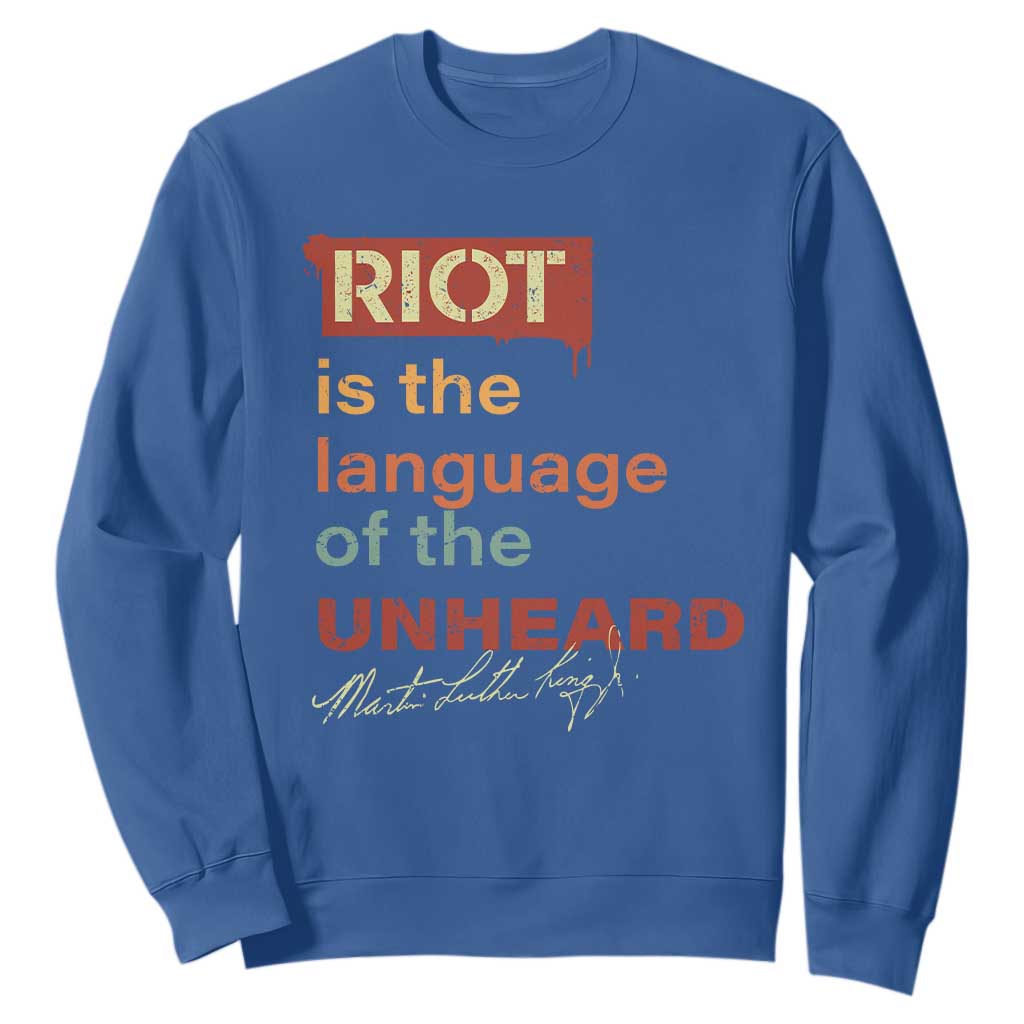 Martin Luther King Jr Sweatshirt A Riot Is The Language Of The Unheard MLK TS09