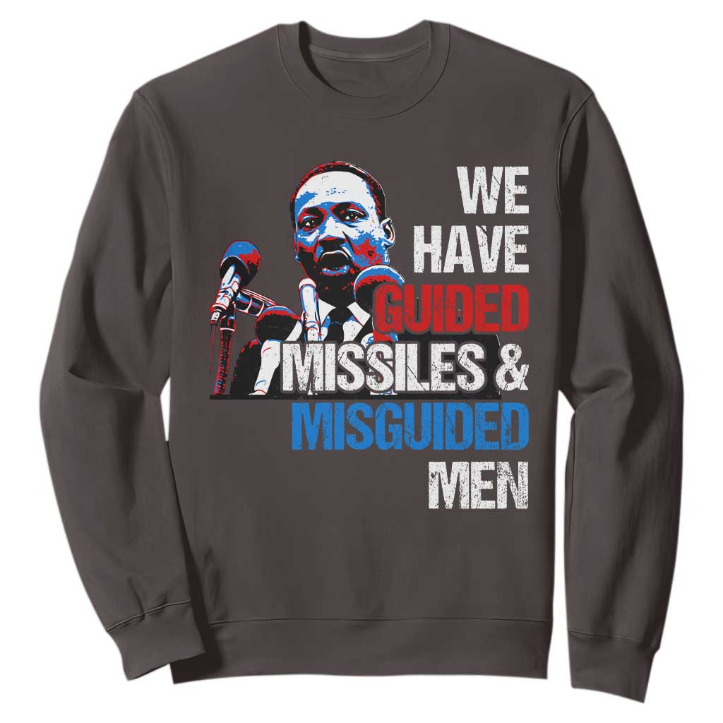 Martin Luther King Jr Sweatshirt We Have Guided Missiles And Misguided Men MLK TS09