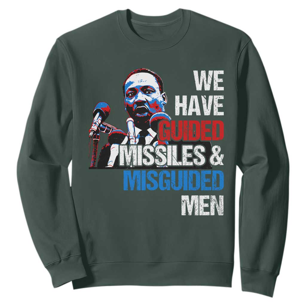 Martin Luther King Jr Sweatshirt We Have Guided Missiles And Misguided Men MLK TS09