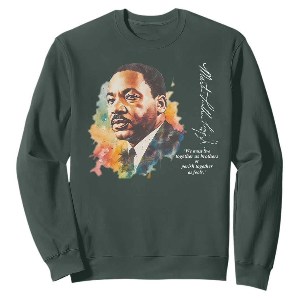 Martin Luther King Jr Sweatshirt We Must Live Together As Brothers Or Perish Together As Fools MLK TS09