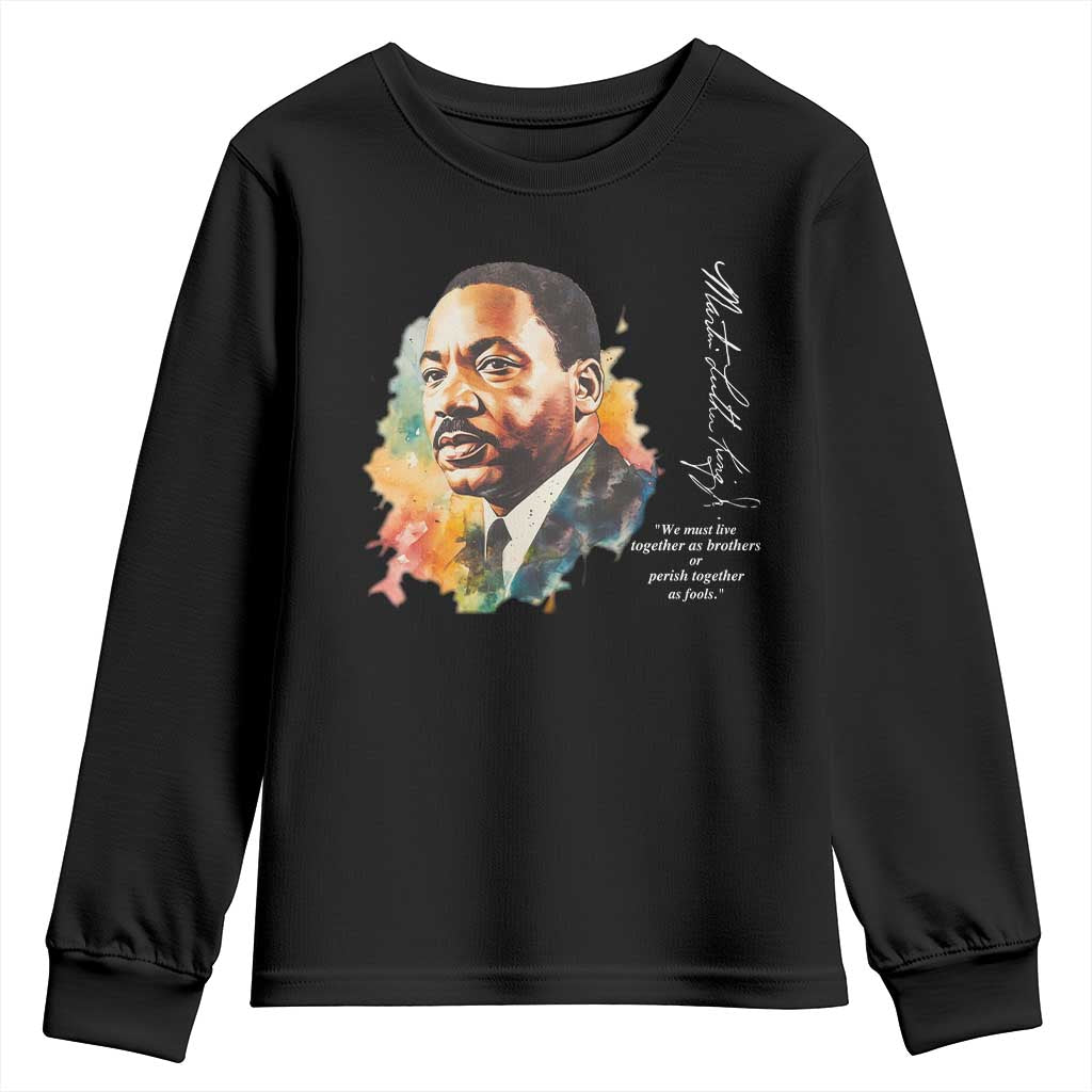 Martin Luther King Jr Youth Sweatshirt We Must Live Together As Brothers Or Perish Together As Fools MLK TS09