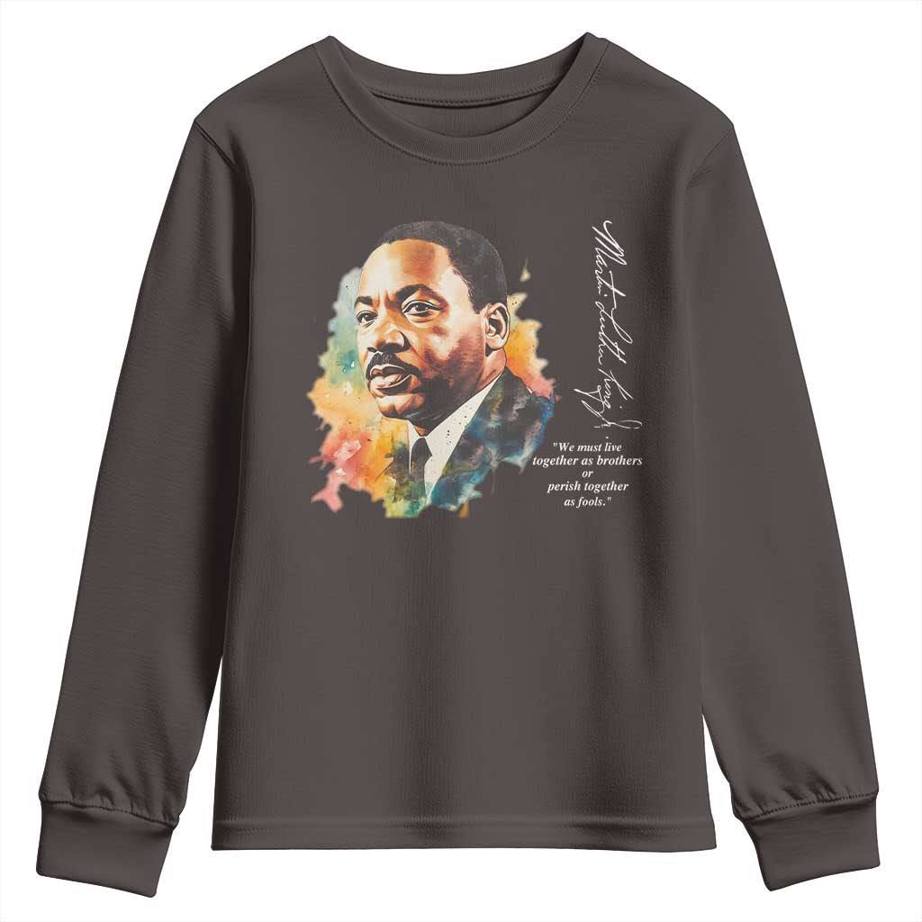 Martin Luther King Jr Youth Sweatshirt We Must Live Together As Brothers Or Perish Together As Fools MLK TS09