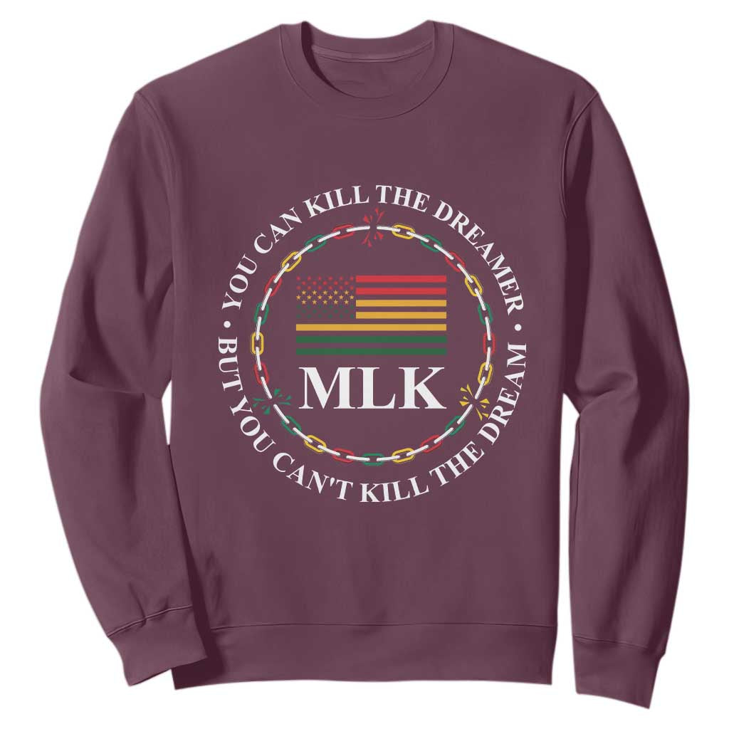 Martin Luther King Jr Sweatshirt You Can Kill The Dreamer But You Can't Kill The Dream MLK TS09