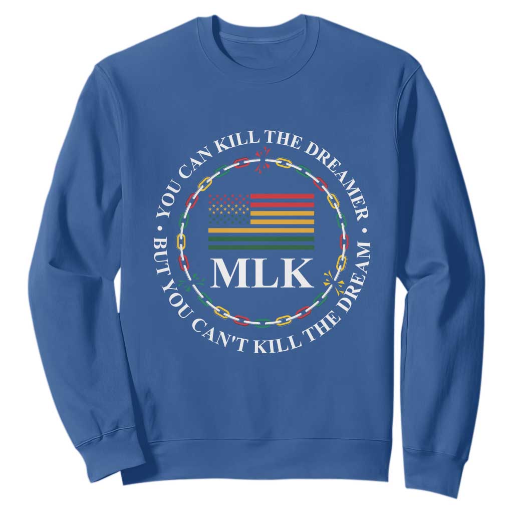 Martin Luther King Jr Sweatshirt You Can Kill The Dreamer But You Can't Kill The Dream MLK TS09