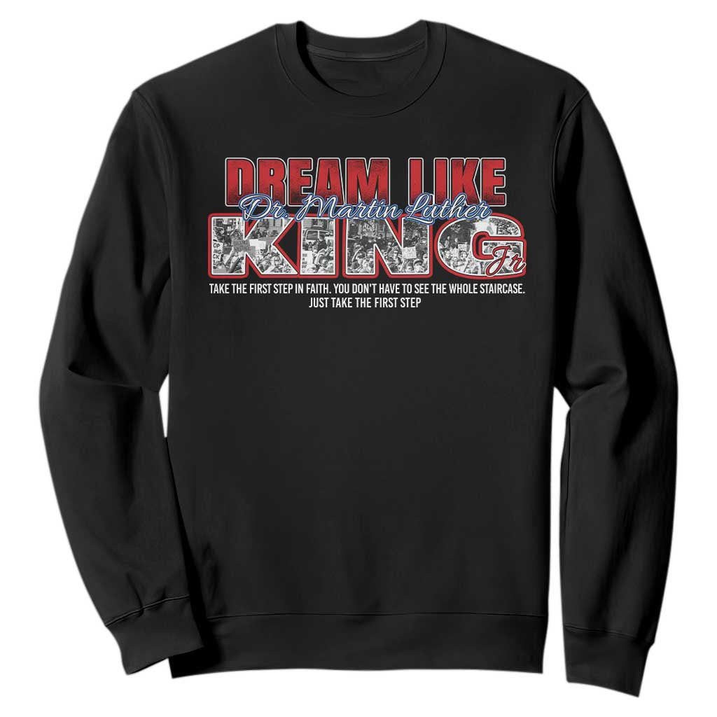 Martin Luther King Jr Sweatshirt Just Take The First Step MLK Day TS09