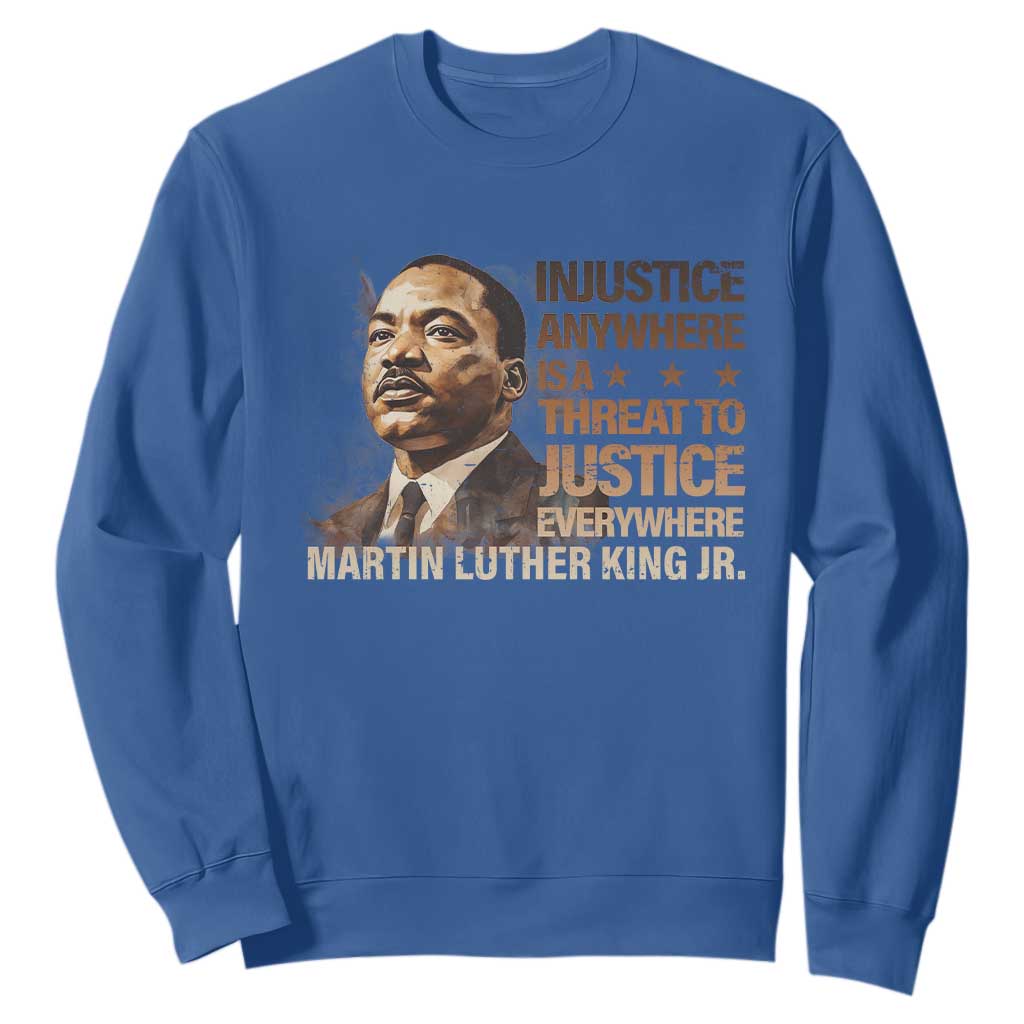 Martin Luther King Jr Sweatshirt Injustice Anywhere Is A Threat To Justice Everywhere MLK Day TS09