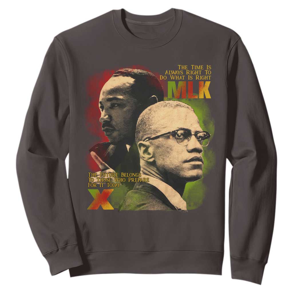 Malcolm X Martin Luther King Jr Sweatshirt The Time Is Always Right Prepare For Future Today TS09