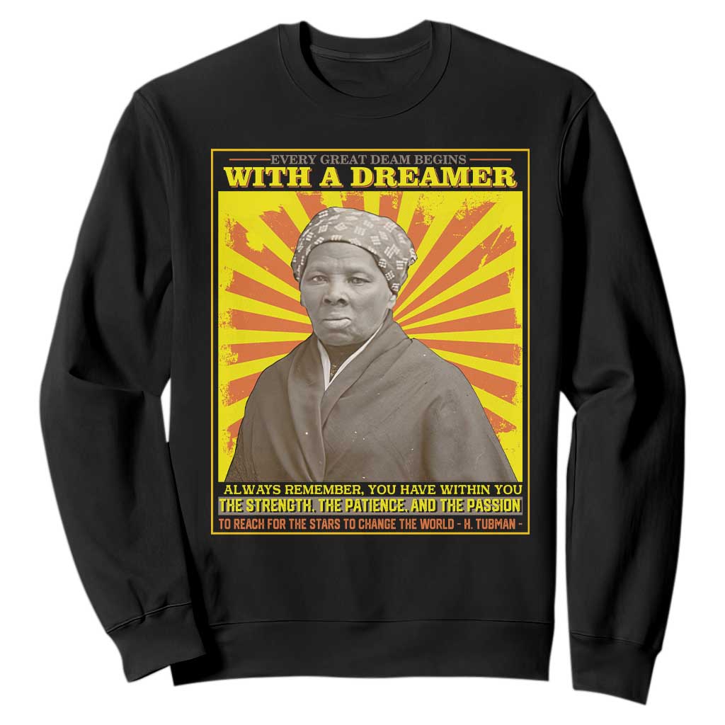Harriet Tubman Sweatshirt Every Great Dream Begins With A Dreamer Black Pride TS09