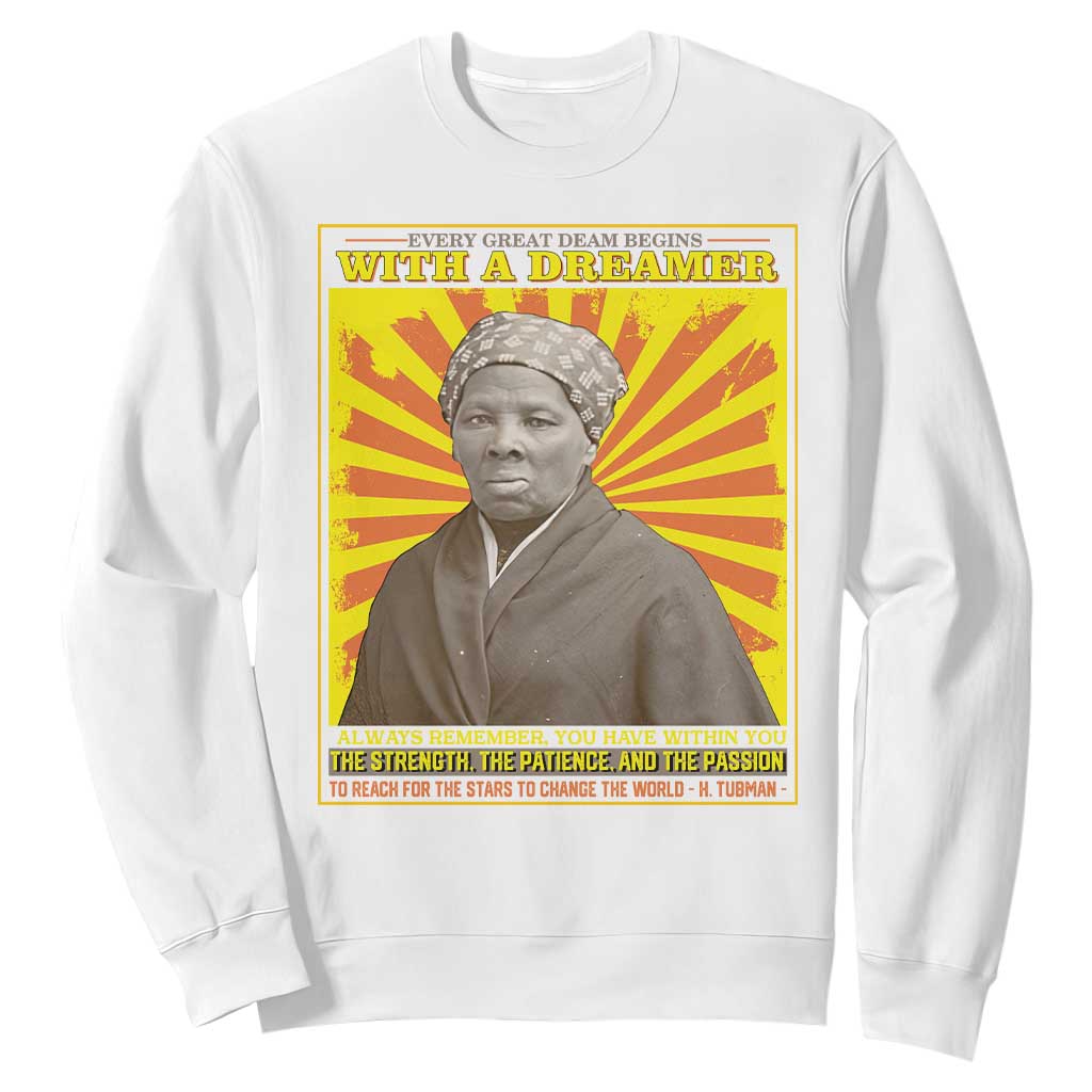 Harriet Tubman Sweatshirt Every Great Dream Begins With A Dreamer Black Pride TS09
