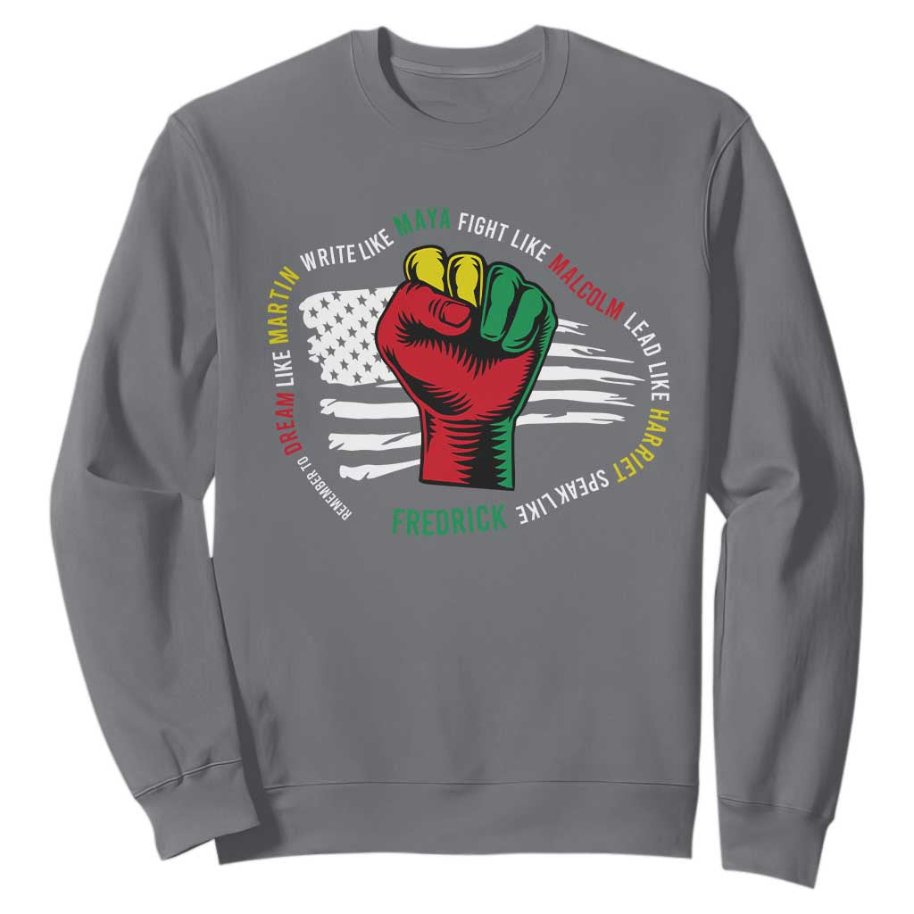 Black Civil Rights Sweatshirt Dream Like Martin Write Like Maya Fight Like Macolm Lead Like Harriet Speak Like Fredrick TS09