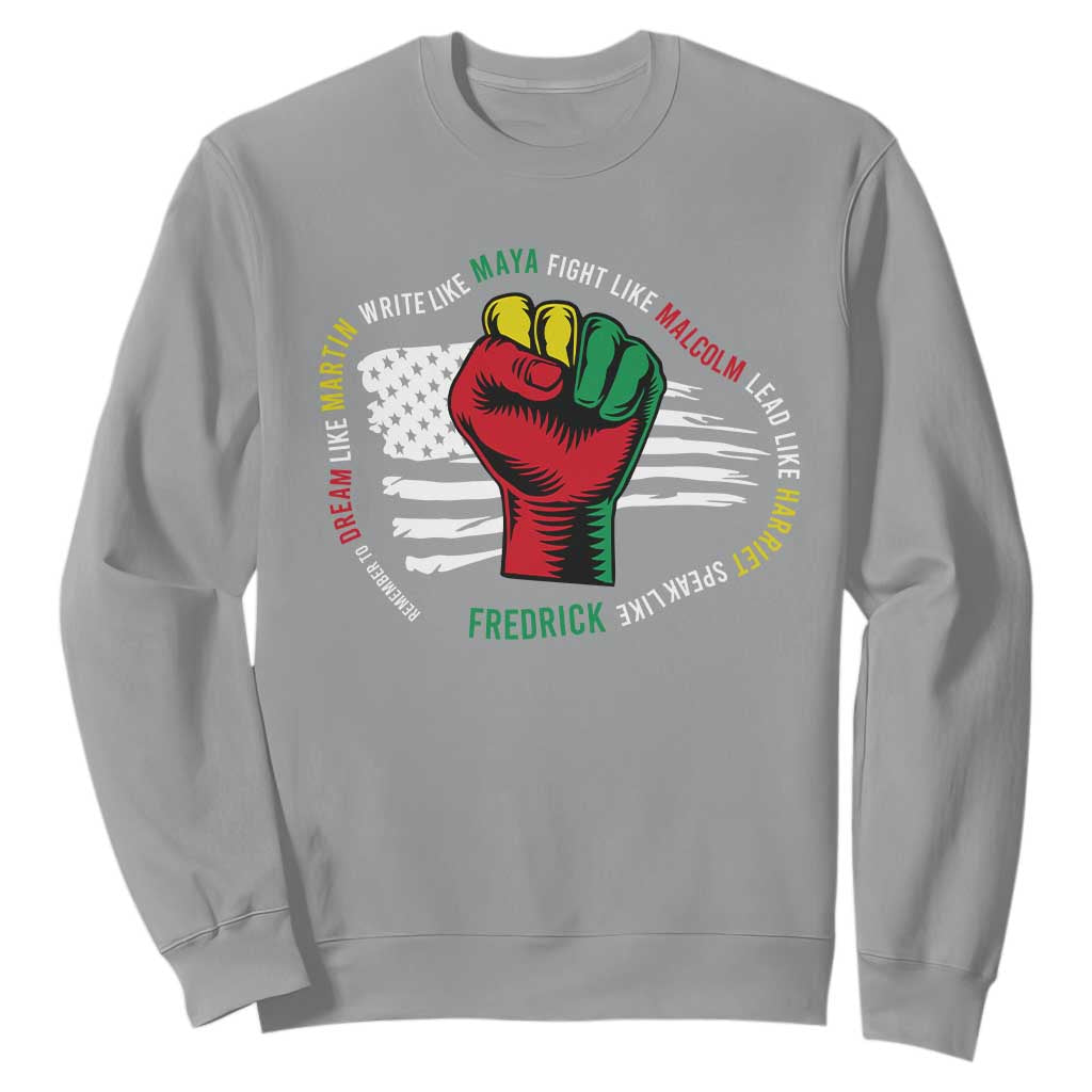 Black Civil Rights Sweatshirt Dream Like Martin Write Like Maya Fight Like Macolm Lead Like Harriet Speak Like Fredrick TS09