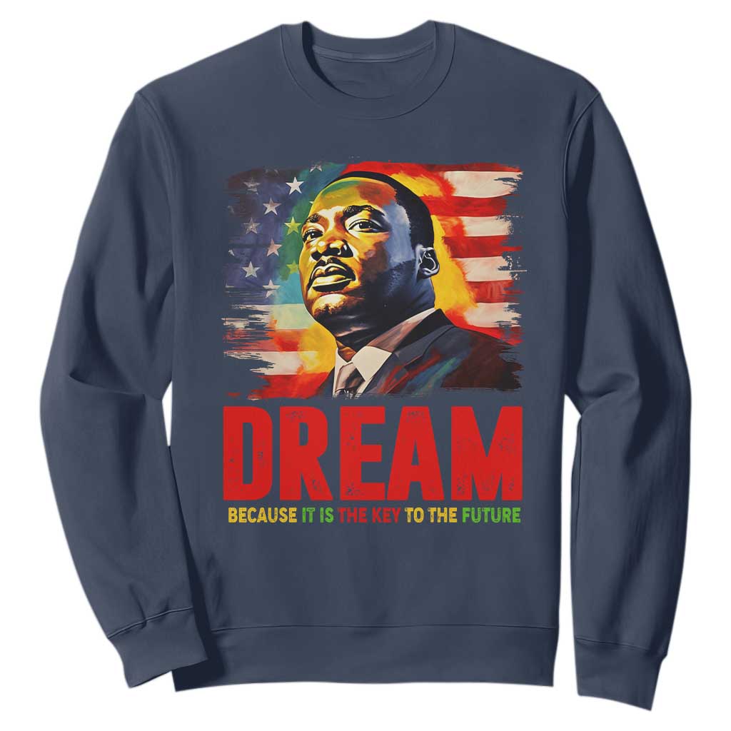 Martin Luther King Jr. Sweatshirt Dream Because It is The Key To The Future MLK BHM Black Pride TS09