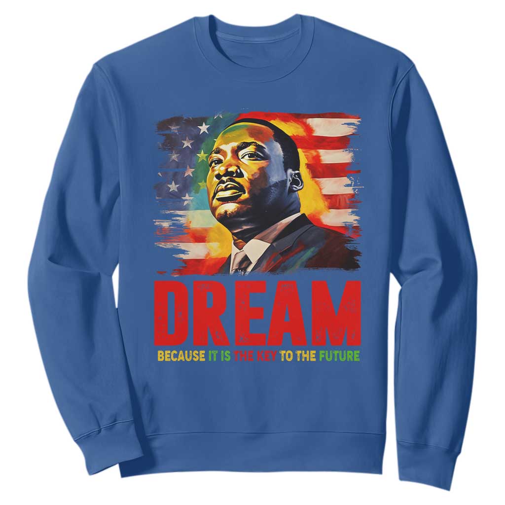 Martin Luther King Jr. Sweatshirt Dream Because It is The Key To The Future MLK BHM Black Pride TS09