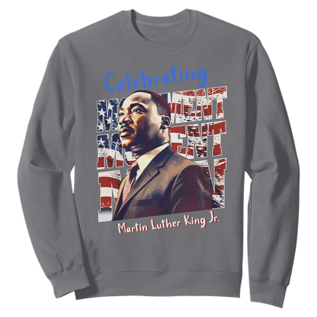 Martin Luther King Jr. Sweatshirt MLK Day Movement Moment Man Black Civil Rights TS09
