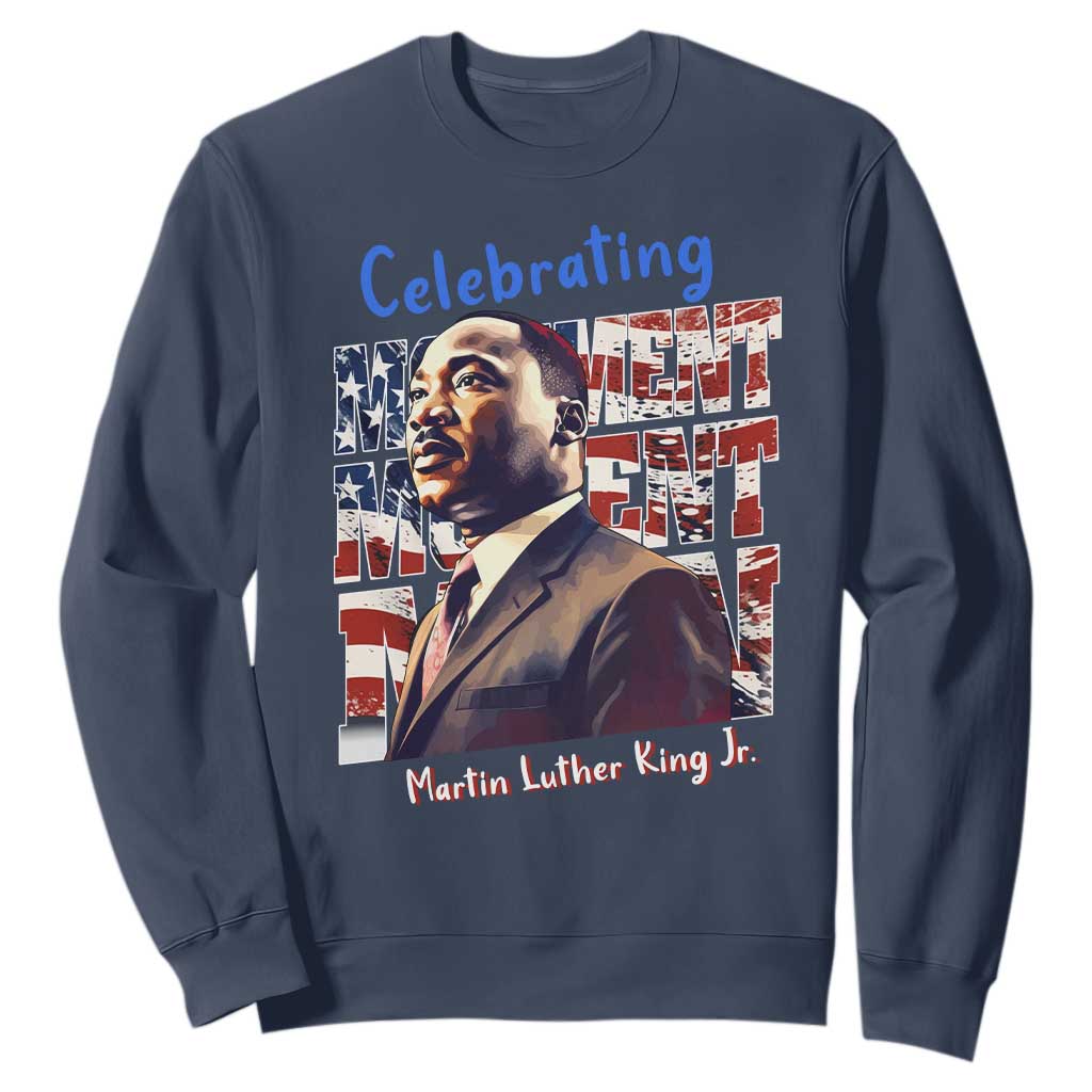 Martin Luther King Jr. Sweatshirt MLK Day Movement Moment Man Black Civil Rights TS09