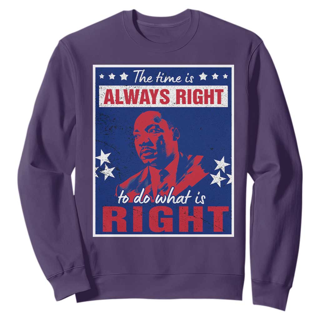 Martin Luther King Jr. Sweatshirt The Time is Always Right To Do What Is Right MLK Black Civil Rights TS09