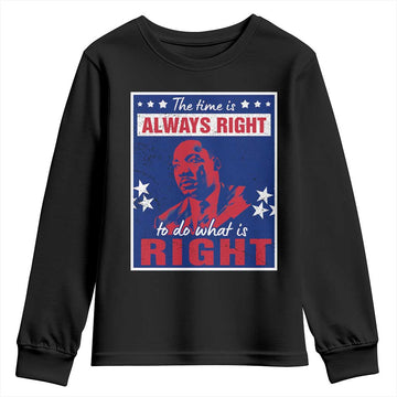 Martin Luther King Jr. Youth Sweatshirt The Time is Always Right To Do What Is Right MLK Black Civil Rights TS09