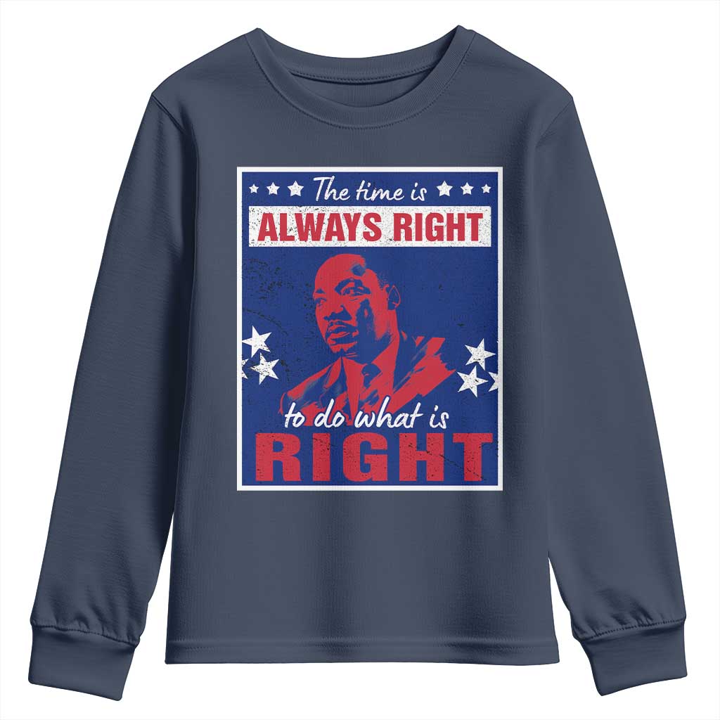 Martin Luther King Jr. Youth Sweatshirt The Time is Always Right To Do What Is Right MLK Black Civil Rights TS09