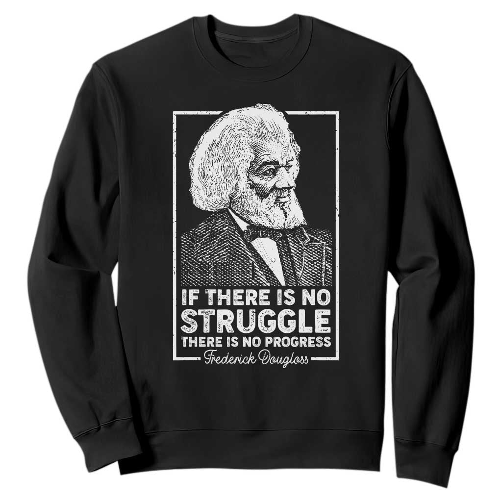 Frederick Douglass Sweatshirt If There Is No Struggle There Is No Progress Black Civil Rights BHM TS09