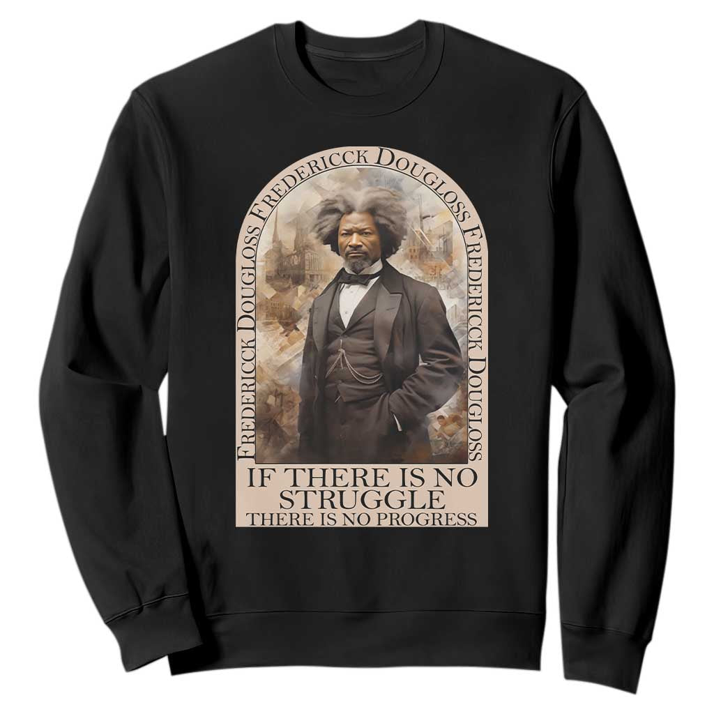 Frederick Douglass Sweatshirt If There Is No Struggle There Is No Progress BHM Black Civil Rights TS09