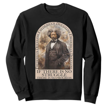 Frederick Douglass Sweatshirt If There Is No Struggle There Is No Progress BHM Black Civil Rights TS09