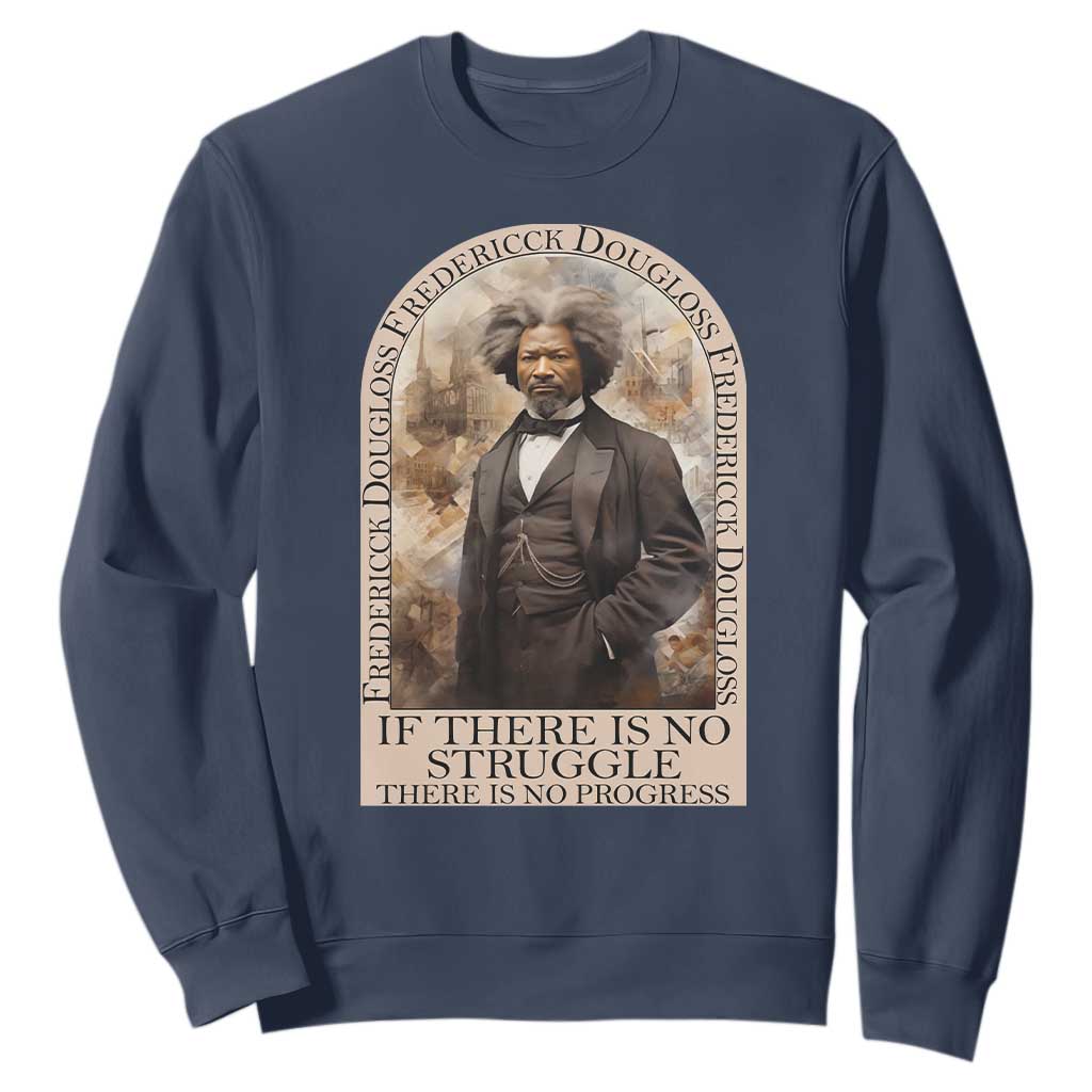 Frederick Douglass Sweatshirt If There Is No Struggle There Is No Progress BHM Black Civil Rights TS09