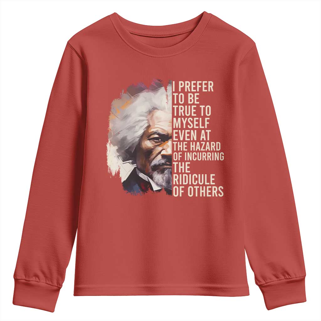 Frederick Douglass Youth Sweatshirt I Prefer To Be True To Myself Even At The Hazaro Of Incurring The Ridicule Of Others BHM TS09
