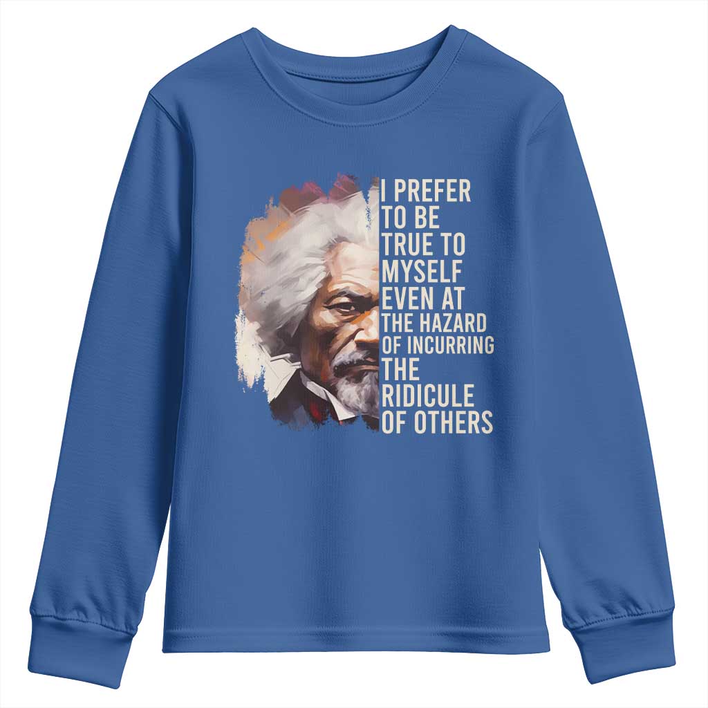 Frederick Douglass Youth Sweatshirt I Prefer To Be True To Myself Even At The Hazaro Of Incurring The Ridicule Of Others BHM TS09