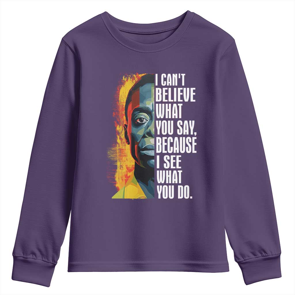 James Baldwin Youth Sweatshirt I Can't Believe What You Say Because I See What You Do BHM Black Civil Rights TS09