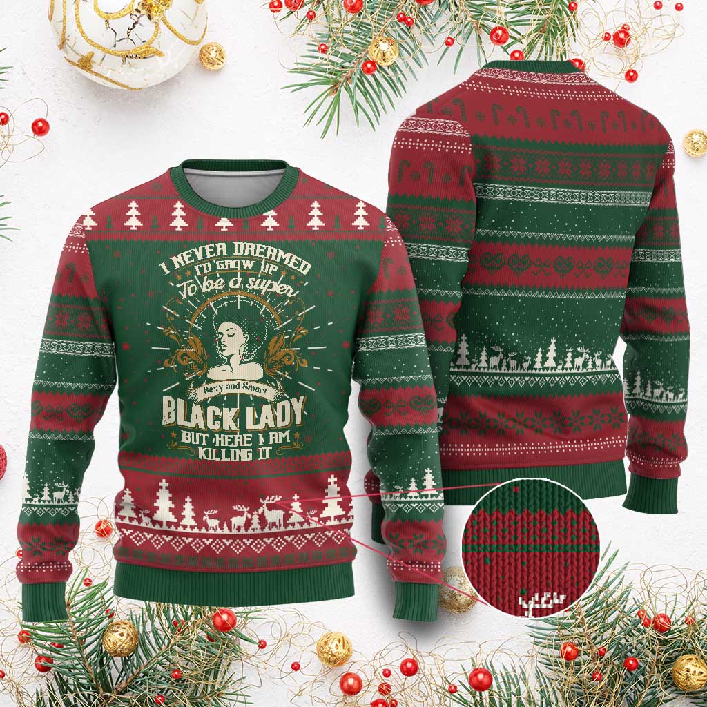 Black Women Pride Ugly Christmas Sweater I Never Dreamed I'd Grow Up To Be A Super Sexy And Smart Black Lady TS09