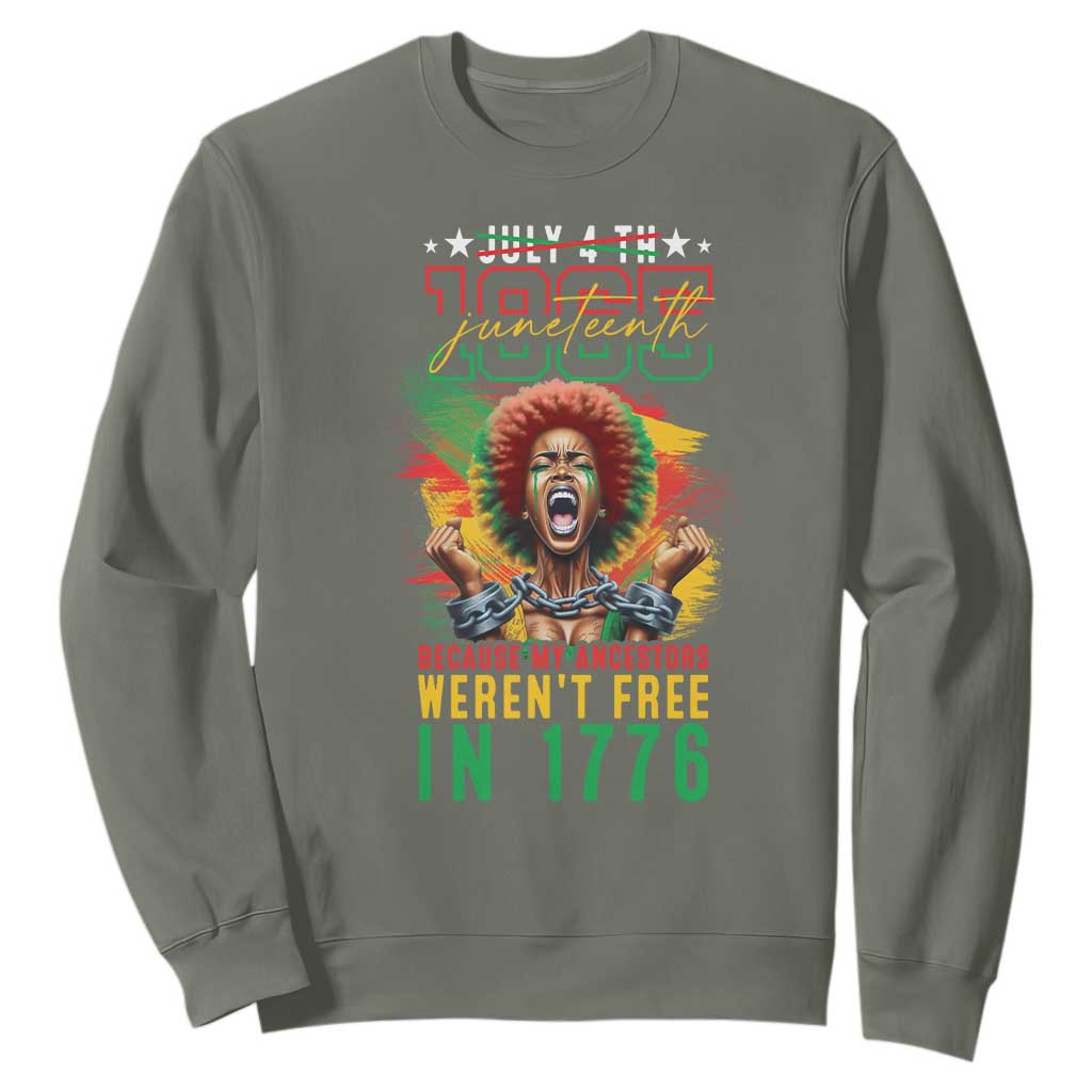 Juneteenth Sweatshirt Because My Ancestors Weren't Free In 1776 African American TS09