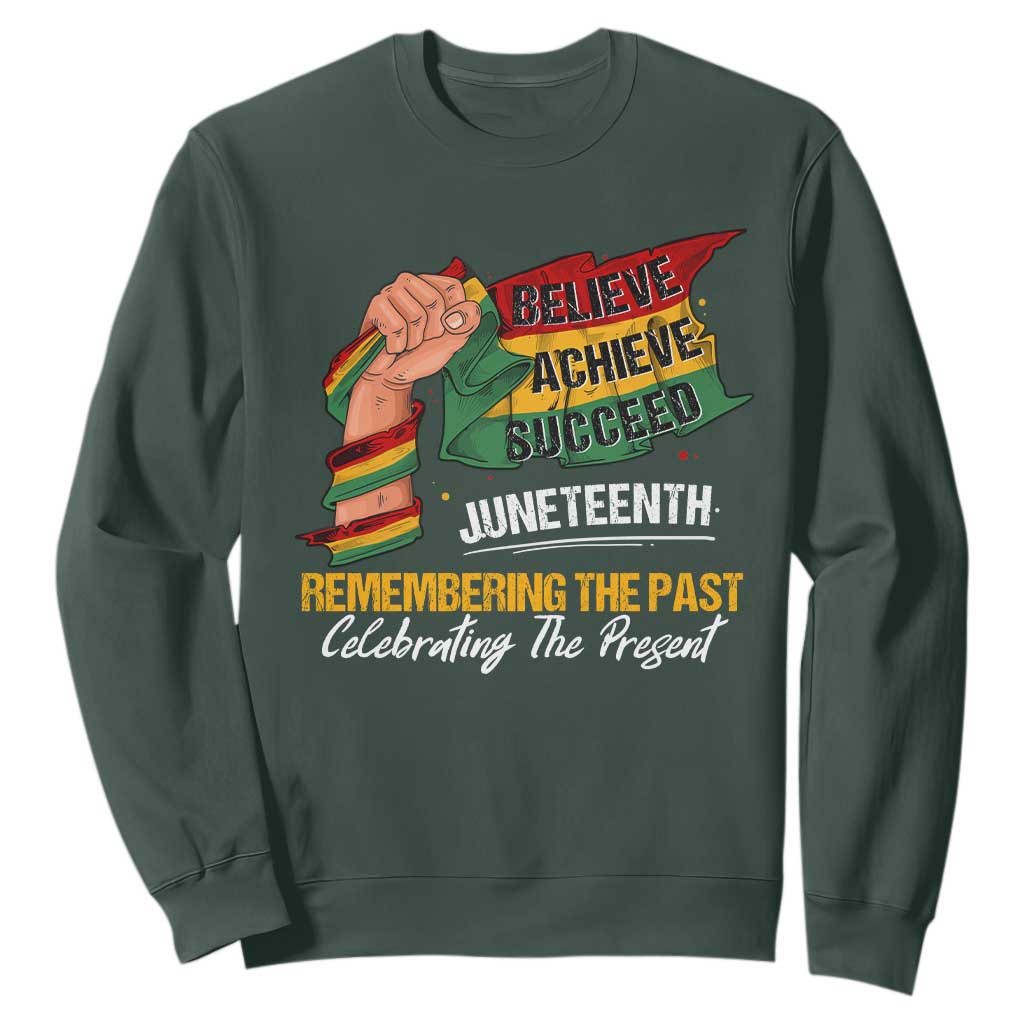 Juneteenth Sweatshirt Believe Achieve Succeed Remembering The Past Celebrationg The Present Black Pride TS09