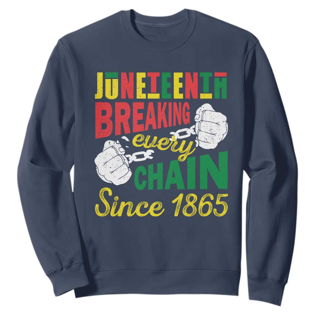 Juneteenth Sweatshirt Breaking Every Chain Since 1865 Black Pride TS09