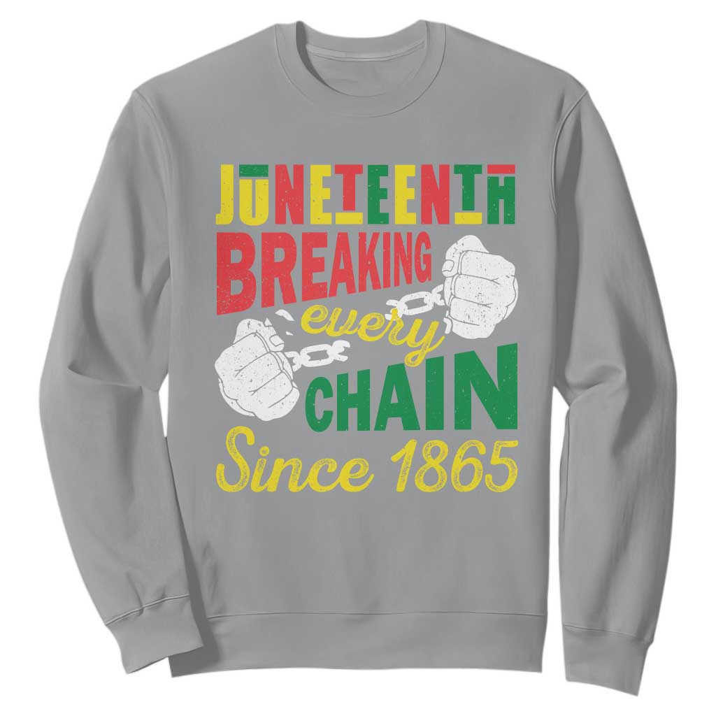 Juneteenth Sweatshirt Breaking Every Chain Since 1865 Black Pride TS09