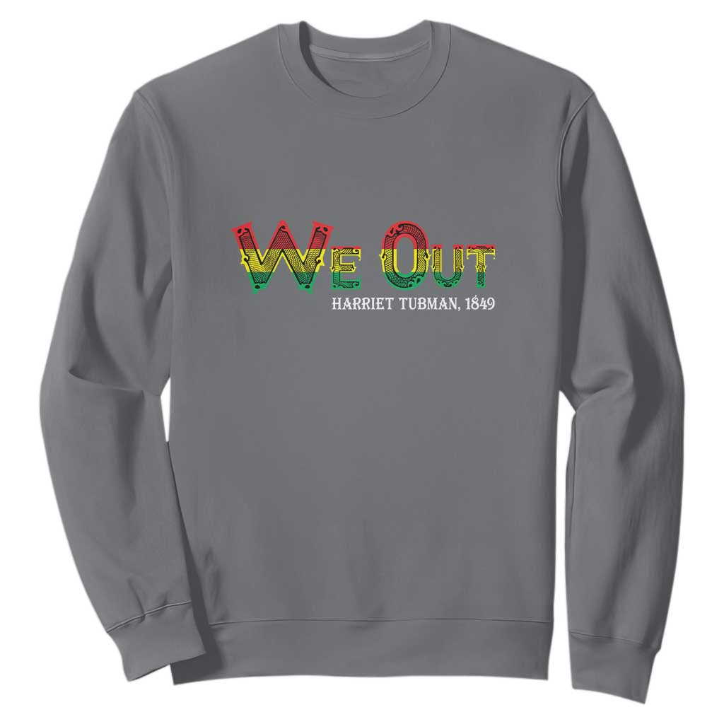 Juneteenth Sweatshirt We Out Harriet Tubman Quotes TS09