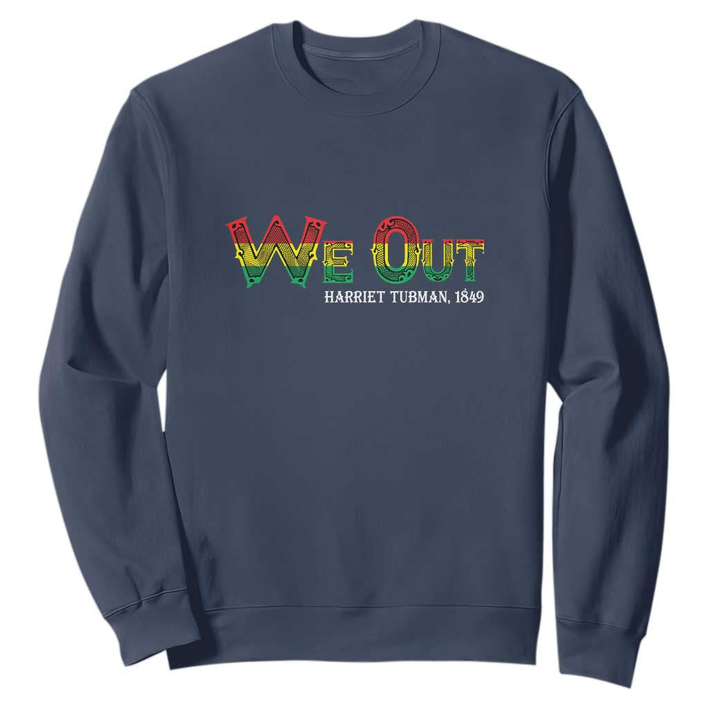 Juneteenth Sweatshirt We Out Harriet Tubman Quotes TS09