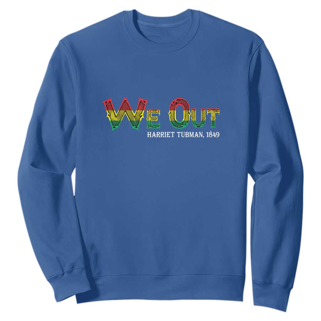 Juneteenth Sweatshirt We Out Harriet Tubman Quotes TS09