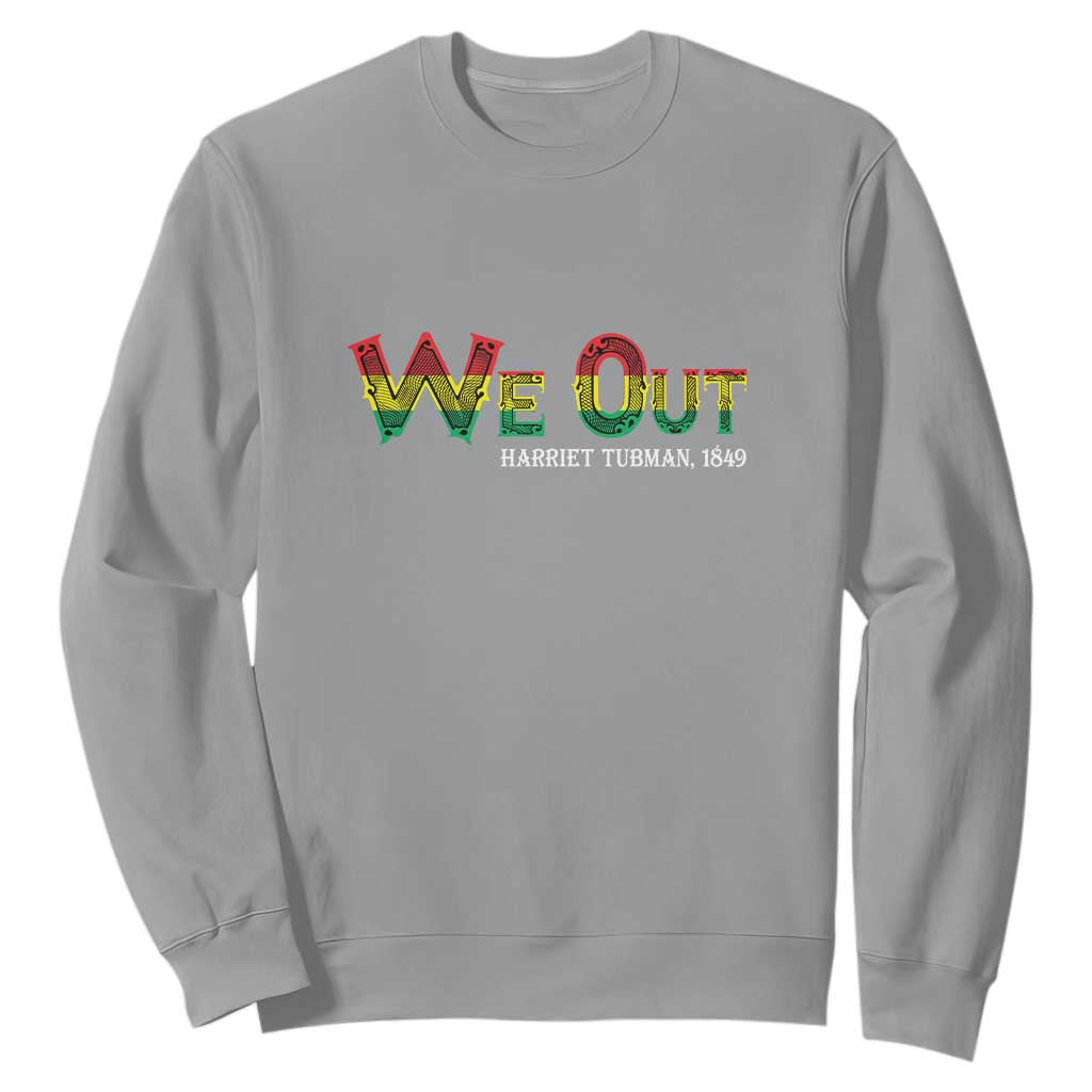 Juneteenth Sweatshirt We Out Harriet Tubman Quotes TS09