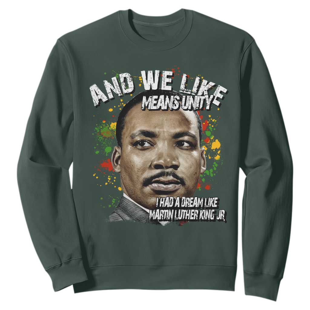 I Had A Dream Like Martin Luther King Sweatshirt TS10