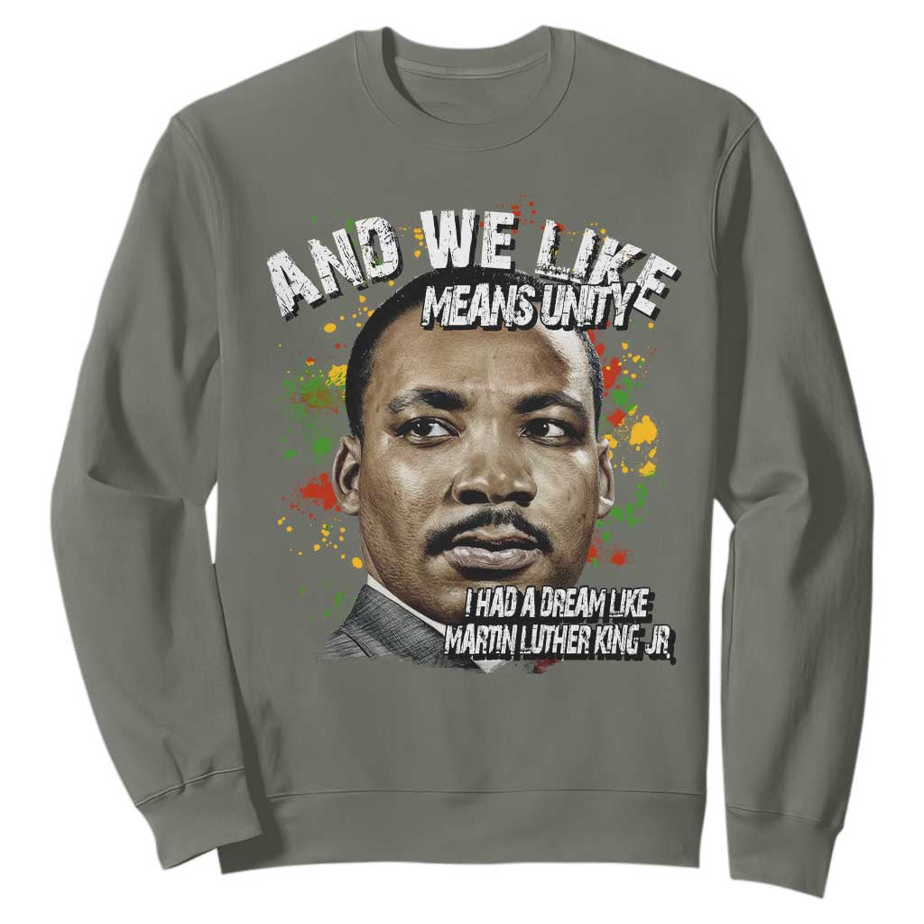 I Had A Dream Like Martin Luther King Sweatshirt TS10