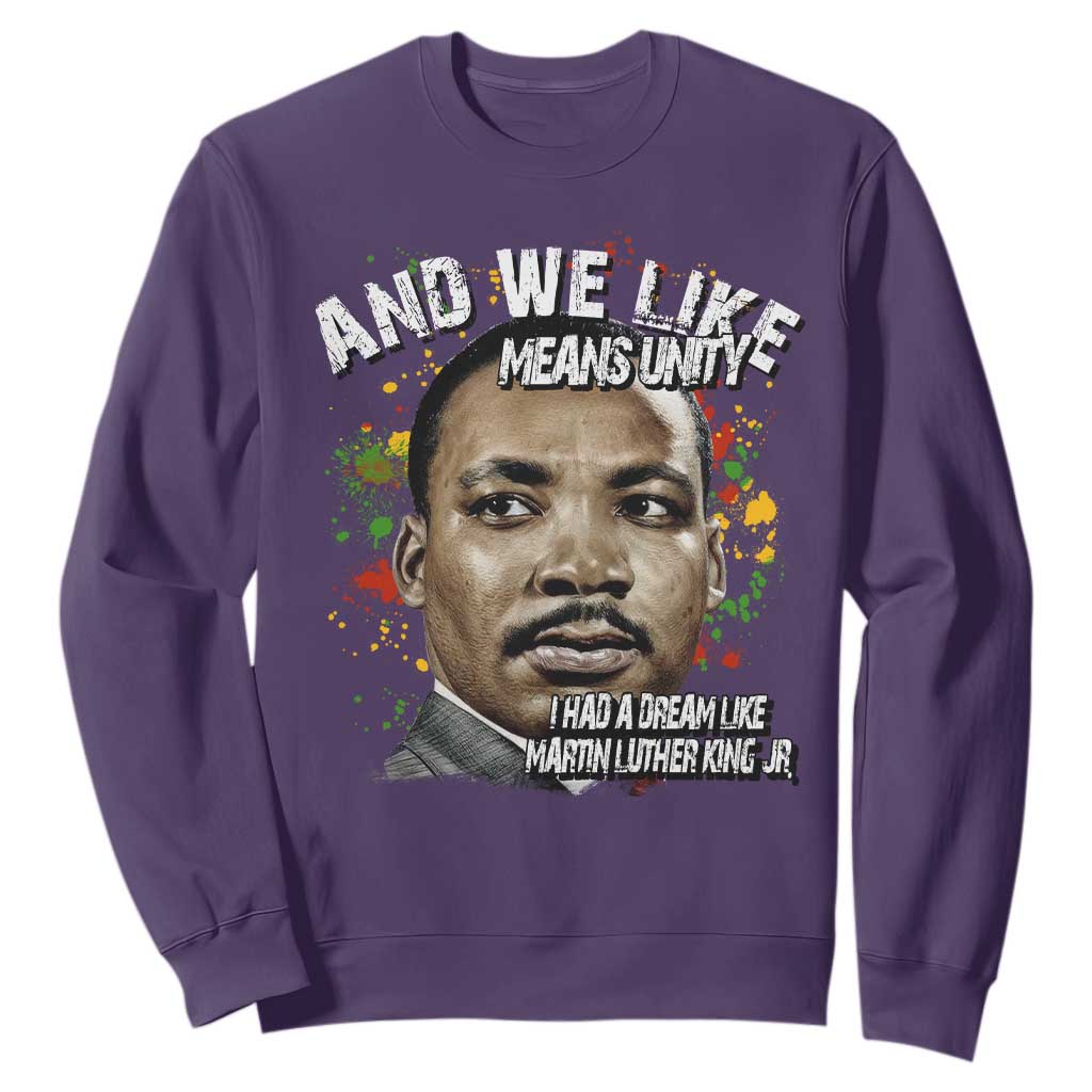 I Had A Dream Like Martin Luther King Sweatshirt TS10