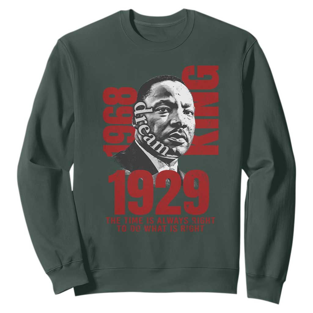 Martin Luther King Sweatshirt The Time Is Always Right To Do What Is Right TS10