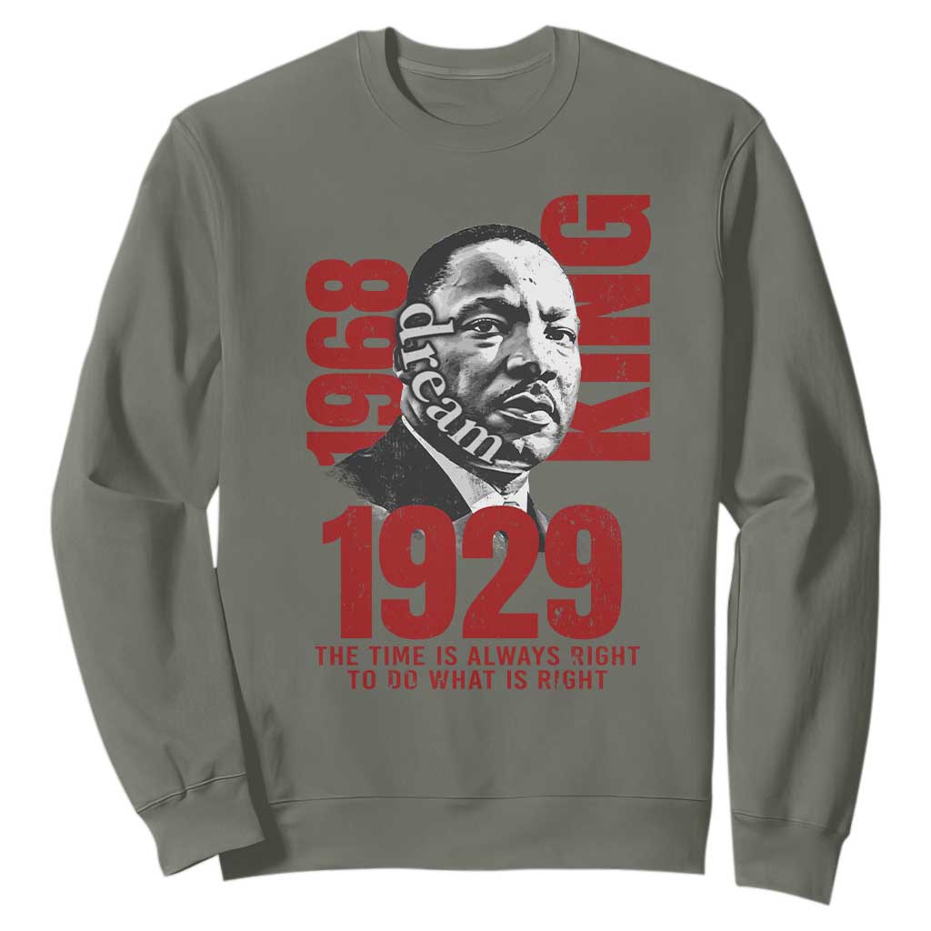 Martin Luther King Sweatshirt The Time Is Always Right To Do What Is Right TS10