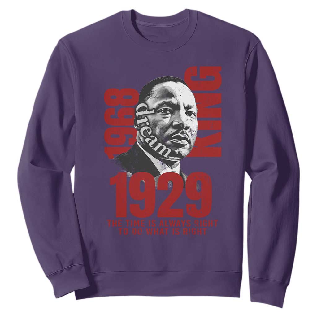 Martin Luther King Sweatshirt The Time Is Always Right To Do What Is Right TS10