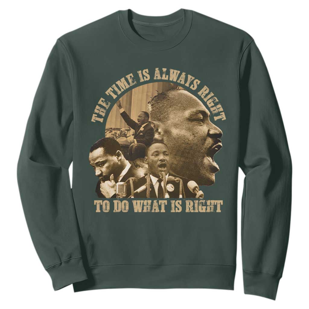 Martin Luther King Sweatshirt The Time Is Always Right To Do What Is Right Retro TS10
