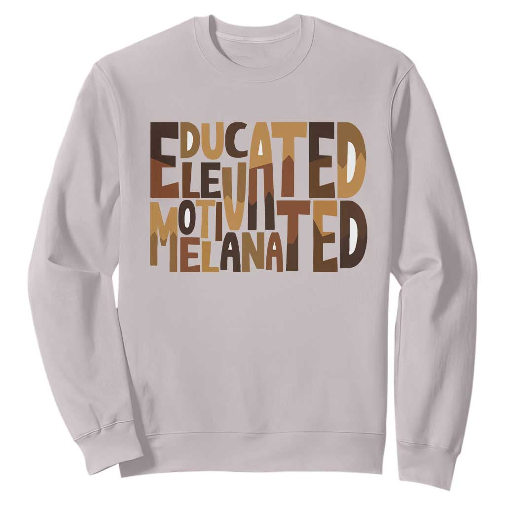 Educated Elevated Motivated Melanated Sweatshirt Proud African American TS11