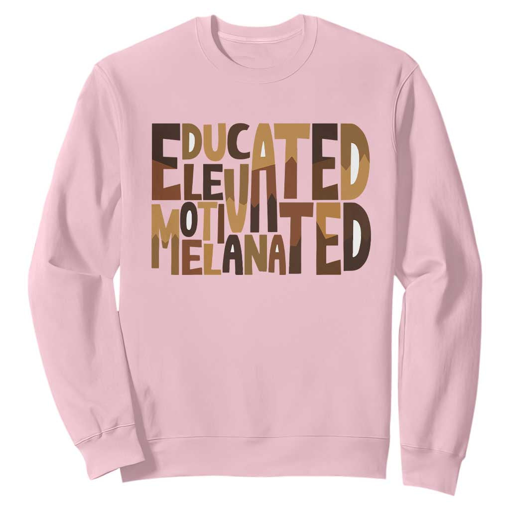 Educated Elevated Motivated Melanated Sweatshirt Proud African American TS11