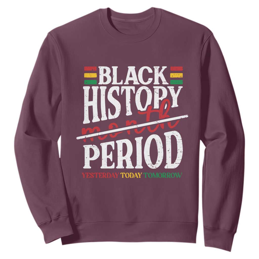 Funny Black History Period Yesterday Today Tomorrow Sweatshirt Pride African American Month TS11